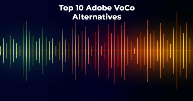 Top 10 Adobe VoCo Alternatives