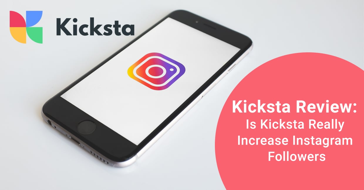 Kicksta Review: Is Kicksta Really Increase Instagram Followers?