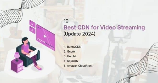 Best CDN for Video Streaming