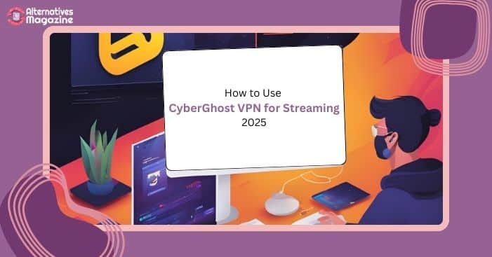 CyberGhost VPN for Streaming